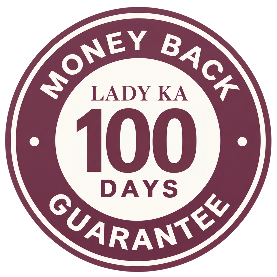 Lady Ka 100-Day Money-Back Guarantee